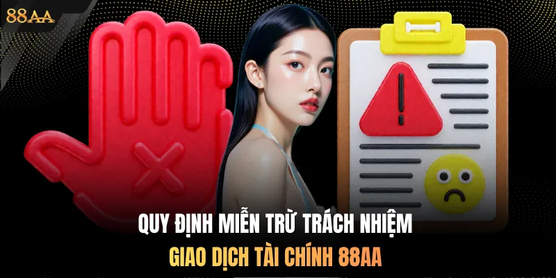 Quy định miễn trừ trách nhiệm giao dịch tài chính 88AA